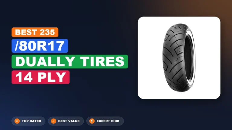5 Best 235/80R17 Dually Tires 14 Ply: Top Rated 2026
