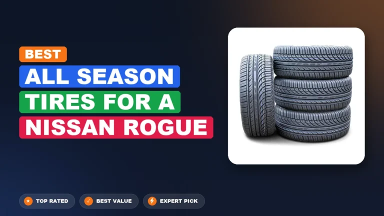 5 Best All Season Tires For A Nissan Rogue: Expert-Tested 2026