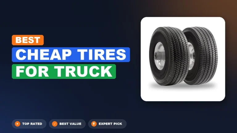 5 Best Cheap Tires For Truck: Top Rated 2026