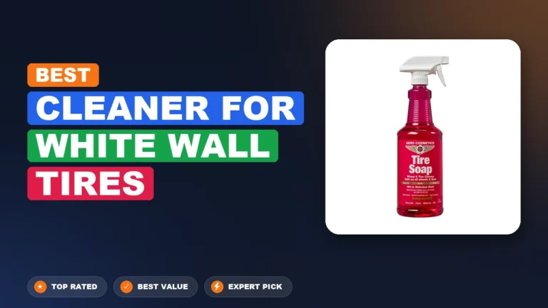 5 Best Cleaner For White Wall Tires: Expert Picks 2026