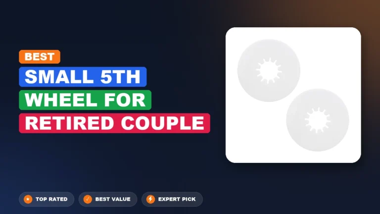 4 Best Small 5Th Wheel For Retired Couple: Quality Picks 2026