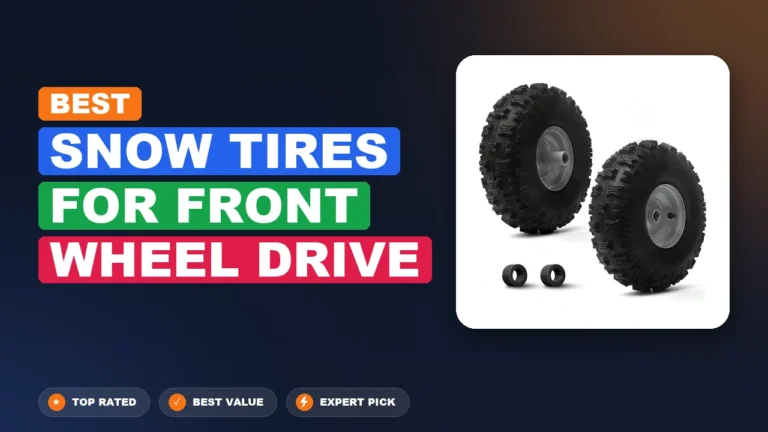 7 Best Snow Tires For Front Wheel Drive: Expert Reviewed 2026