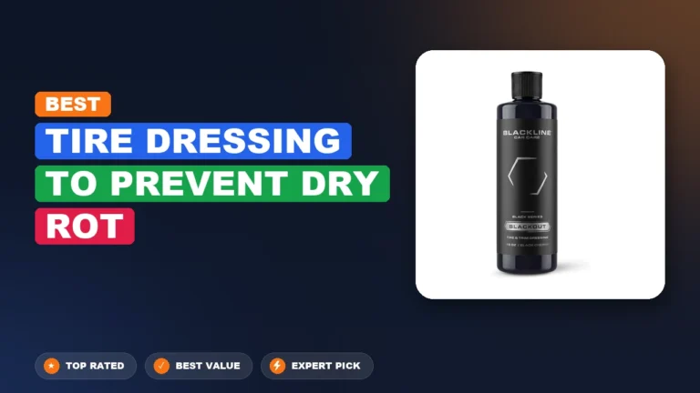 5 Best Tire Dressing To Prevent Dry Rot: Expert Reviewed 2026