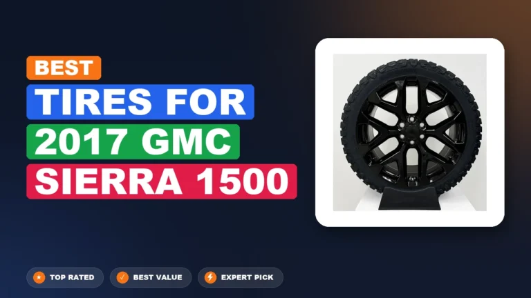 3 Best Tires For 2017 Gmc Sierra 1500: Expert Reviewed 2026
