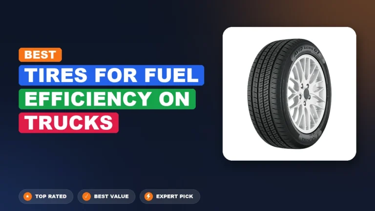 5 Best Tires For Fuel Efficiency On Trucks: Expert Reviewed 2026