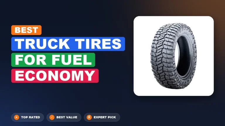 9 Best Truck Tires For Fuel Economy: Quality Picks 2026