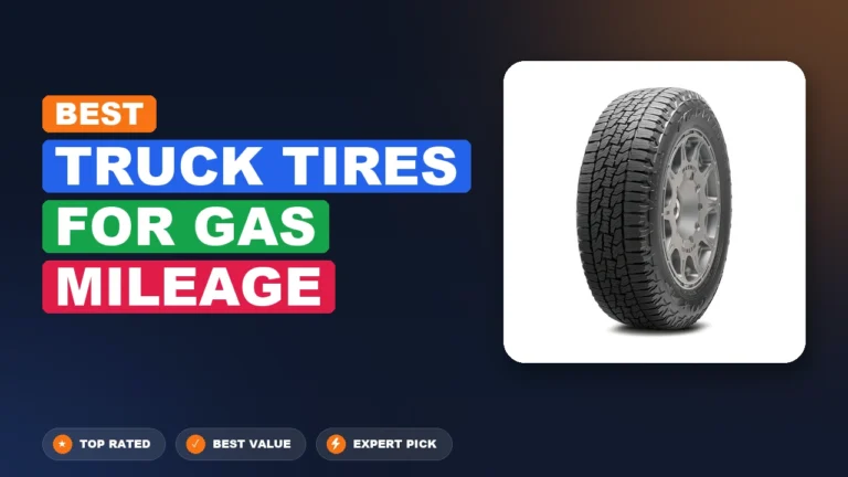 7 Best Truck Tires For Gas Mileage: Top Rated 2026